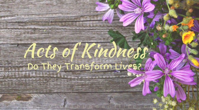 Do Acts of Kindness transform lives?