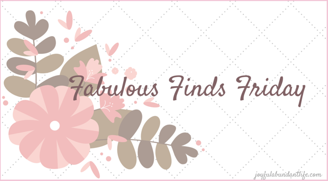 Find something Fabulous on Fabulous Finds Friday Day