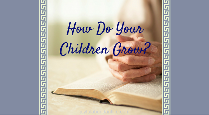 How Do Your Children Grow-4 Ways to Pray for Your Grandchildren