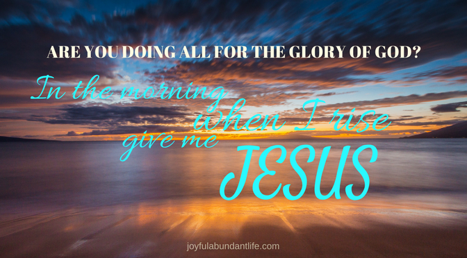 Do All To The Glory of God - Is everything you do to the glory of God?