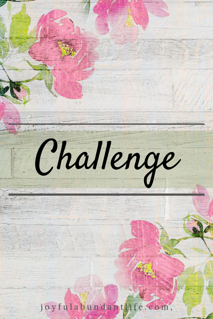 What's Your Challenge? Has the Lord placed something in your heart to challenge you?